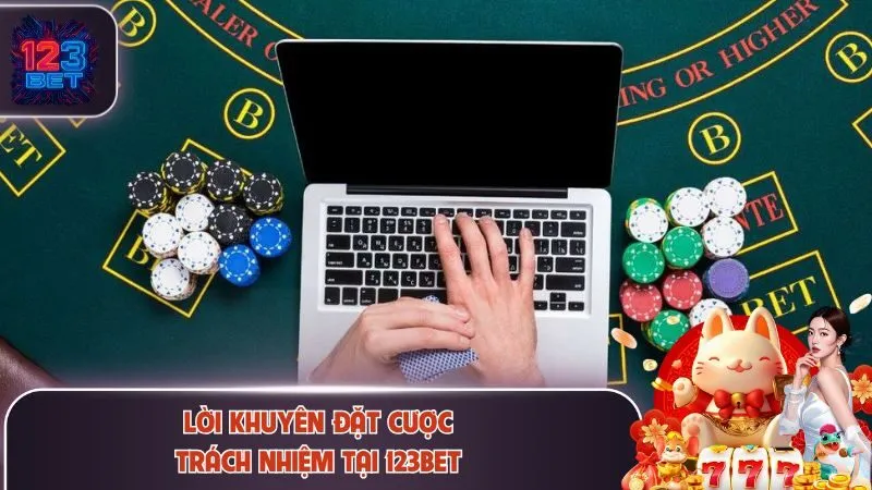 Lời khuyên đặt cược trách nhiệm của 123Bet