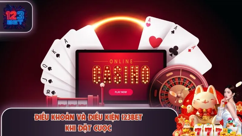 Điều khoản và điều kiện 123Bet khi đặt cược
