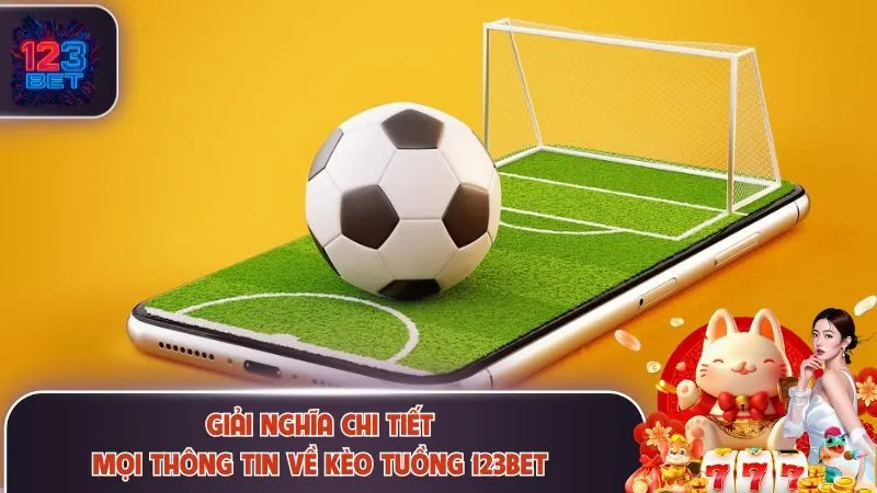 Giải nghĩa chi tiết về kèo tuồng 123Bet