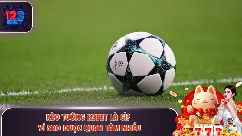 Kèo tuồng 123Bet
