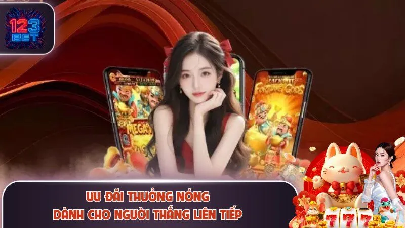 Ưu đãi thưởng nóng dành cho người thắng liên tiếp