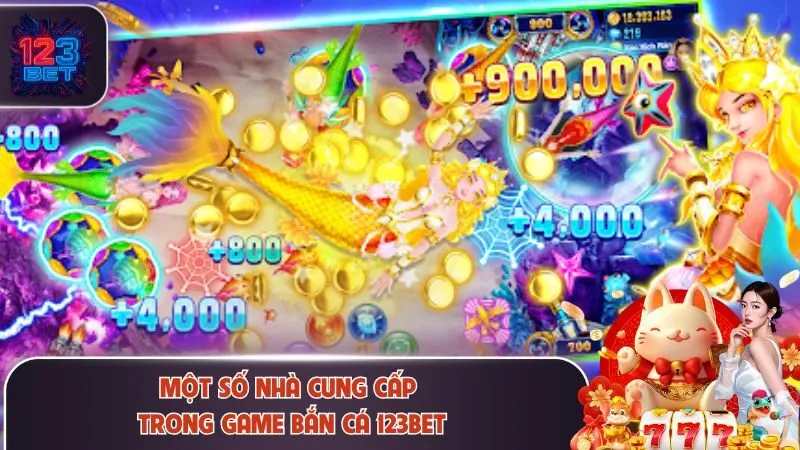 Một số nhà cung cấp trong game bắn cá 123Bet