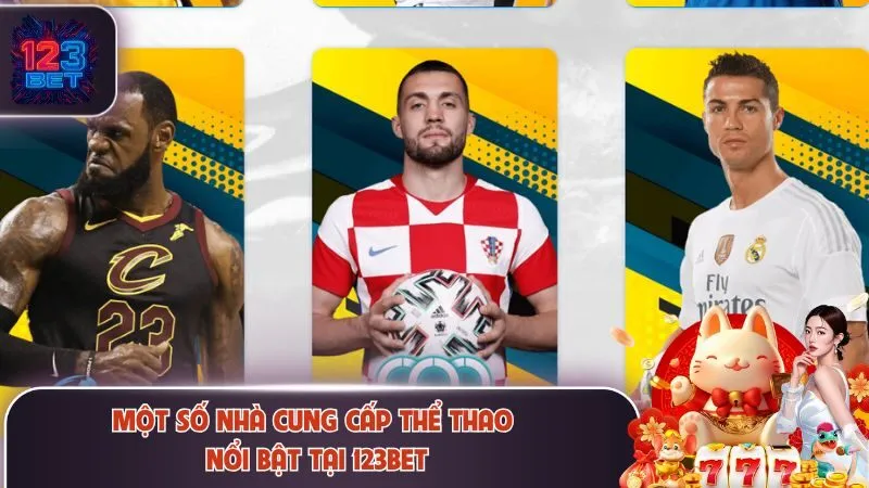 Một số nhà cung cấp thể thao nổi bật tại 123Bet